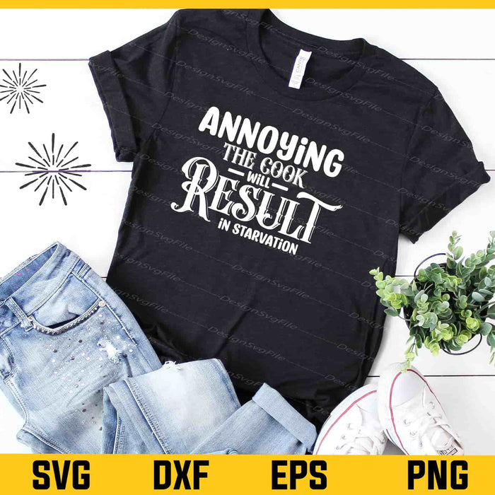 Annoying The Cook Will Result In Starvation Svg Cutting Printable File  - Premium Cutting Files in SVG, PNG & EPS Formats - Premium SVG Cutting Files for Crafts