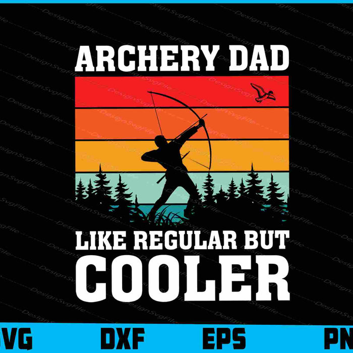Archery Dad Like Regular But Cooler SVG