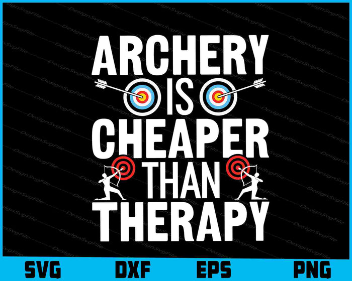 Archery Is Cheaper Than Therapy SVG