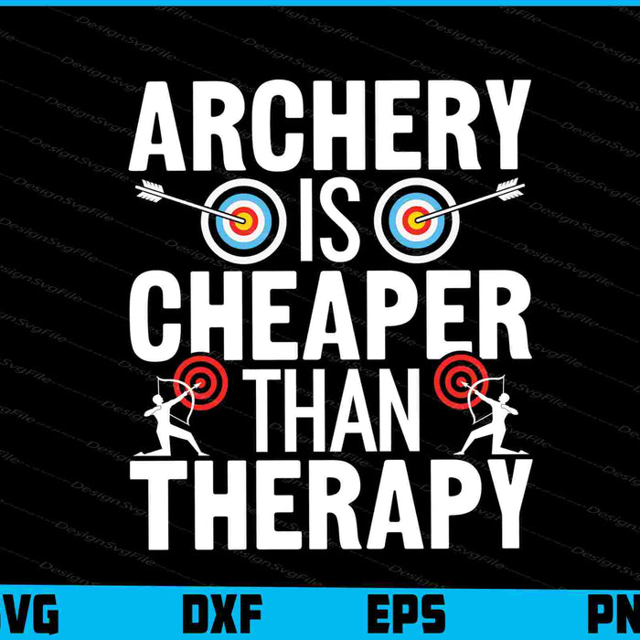 Archery Is Cheaper Than Therapy SVG