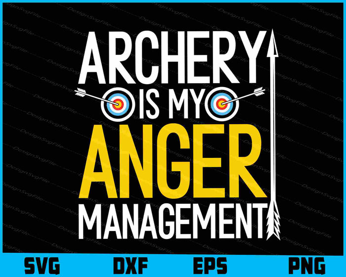 Archery Is My Anger Management SVG