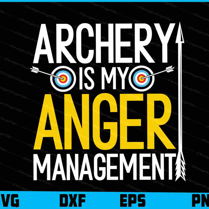 Archery Is My Anger Management SVG