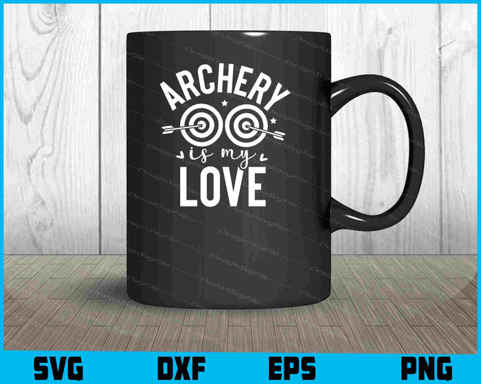 Archery Is My Love SVG