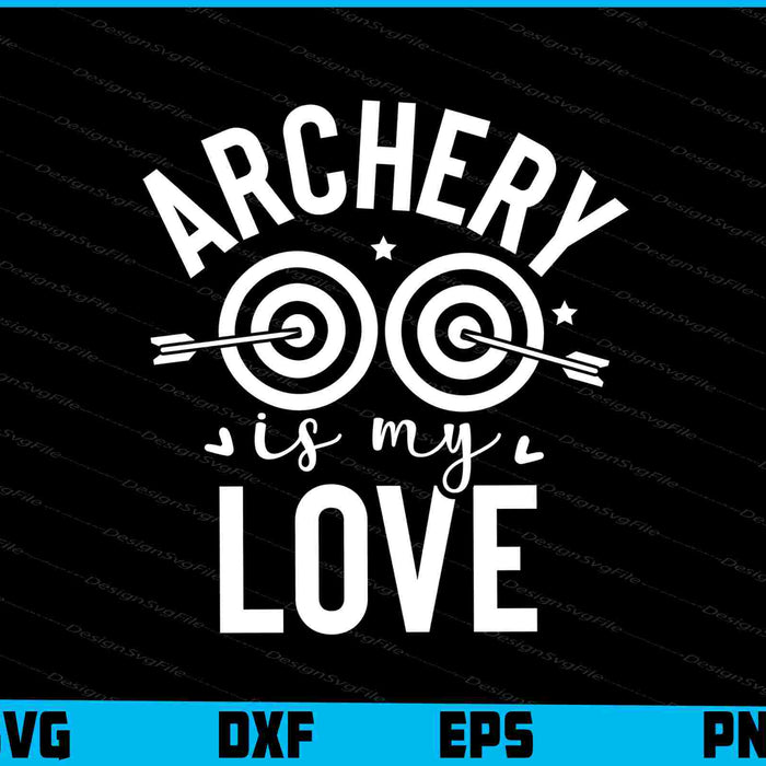 Archery Is My Love SVG