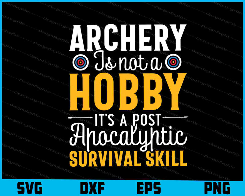 Archery Is Not A Hobby It’s A Post SVG
