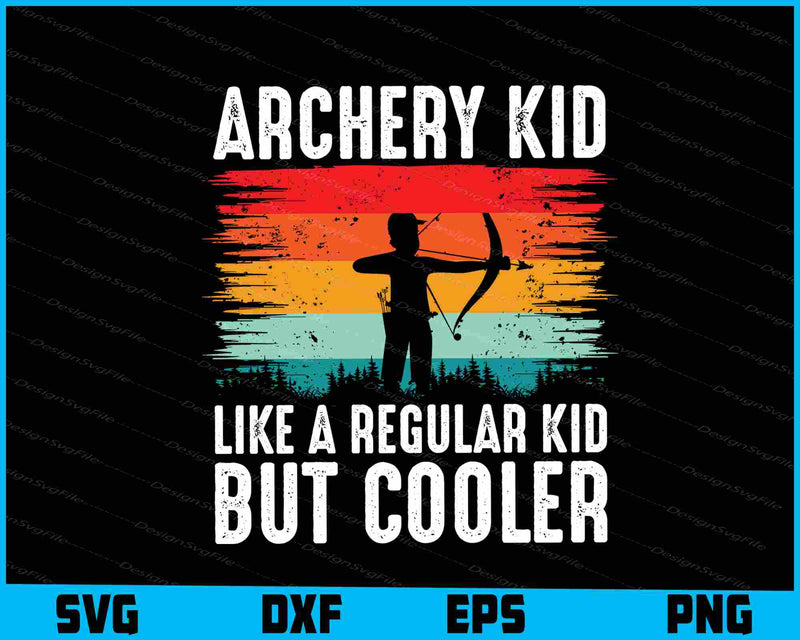 Archery Like A Regular Kid But Cooler SVG