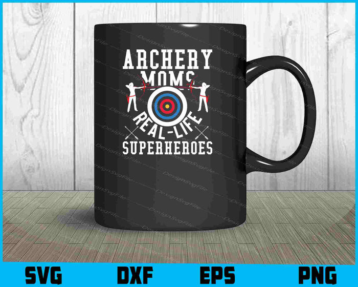 Archery Moms Real Life Superheroes SVG
