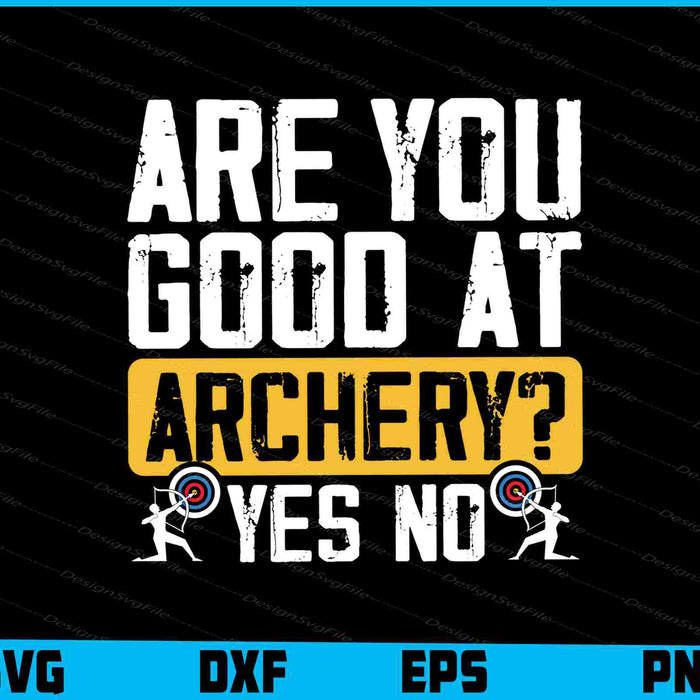 Are You Good At Archery Yes No SVG