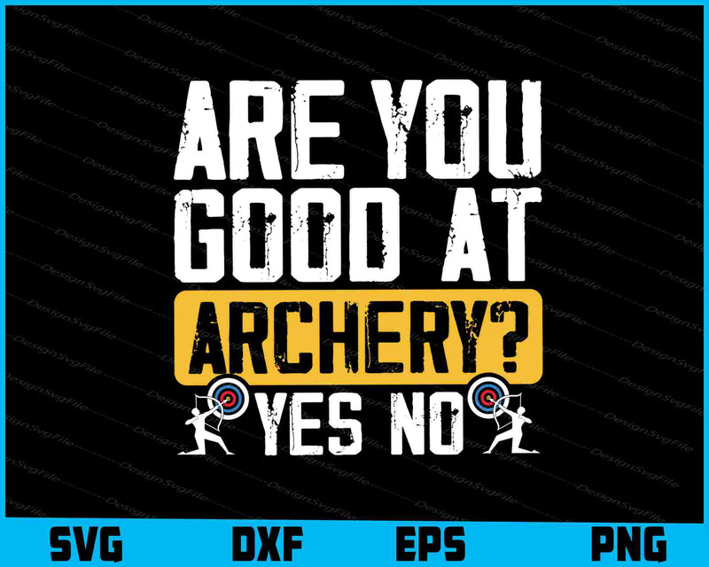 Are You Good At Archery Yes No SVG