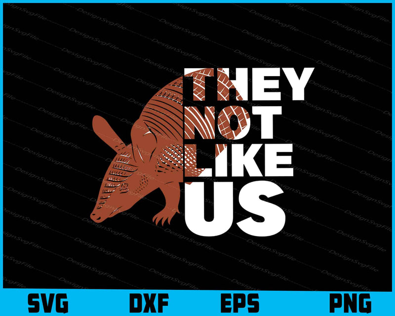 Armadillo SVG, They Not Like Us SVG