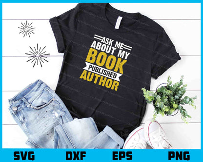 Ask Me About My Book Published Author Svg Cutting Printable File  - Premium Cutting Files in SVG, PNG & EPS Formats - Premium SVG Cutting Files for Crafts