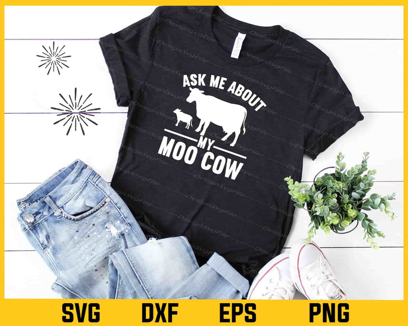Ask Me About My Moo Cow Svg Cutting Printable File  - Premium Cutting Files in SVG, PNG & EPS Formats - Premium SVG Cutting Files for Crafts
