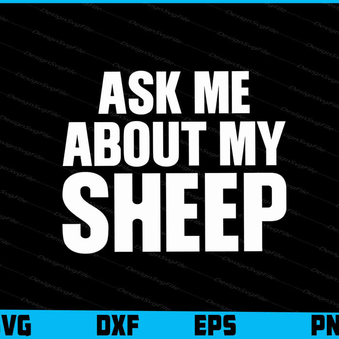 Ask Me About My Sheep SVG, Animals PNG