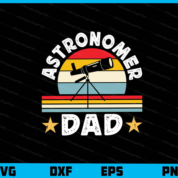 Astronomer Dad Vintage Svg Cutting Printable File  - Premium Cutting Files in SVG, PNG & EPS Formats - Premium SVG Cutting Files for Crafts