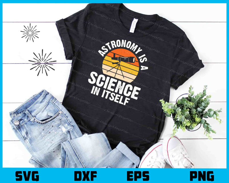 Astronomy Is A Scinece In Itsele t shirt