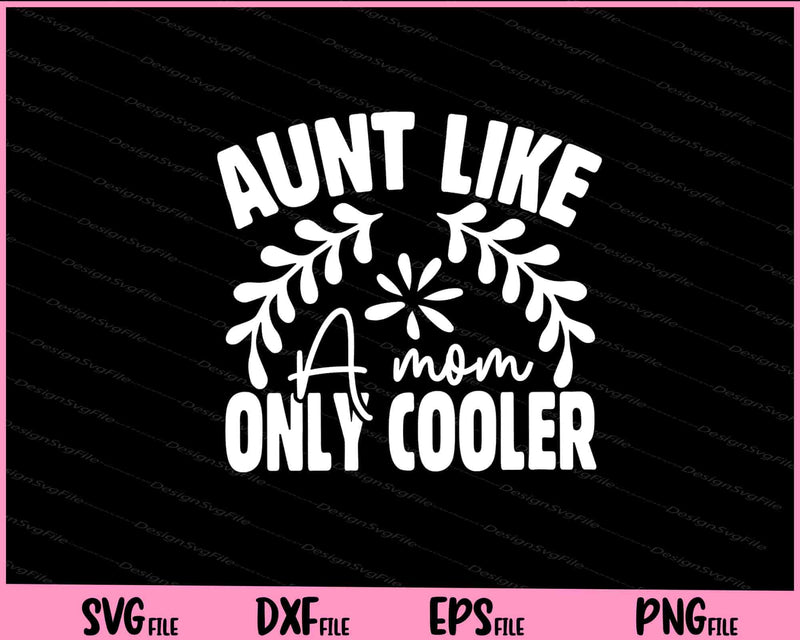 Aunt Like A Mom,only Cooler svg