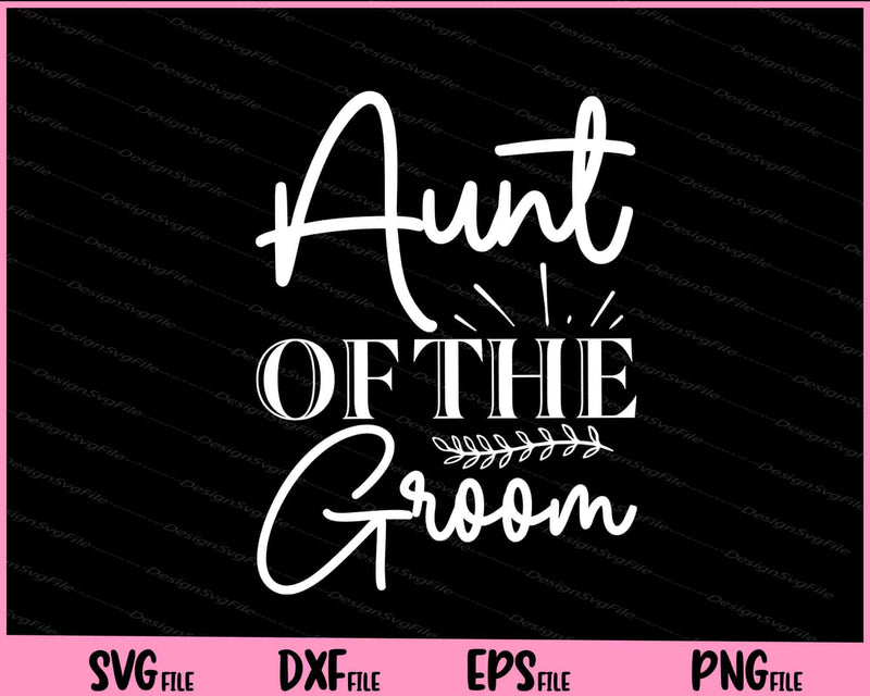 Aunt Of The Groom svg