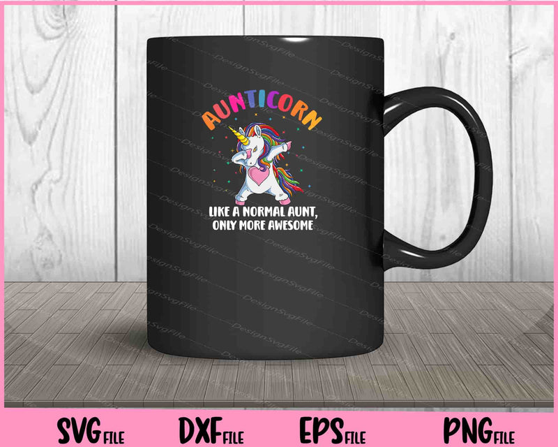 Aunticorn Like An Aunt Only Awesome Dabbing Unicorn Svg Cutting Printable Files