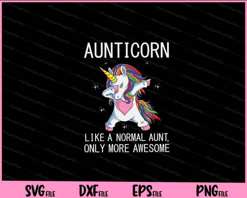 Aunticorn Like a normal  Aunt Only more Awesome Svg Cutting Printable Files  - Premium Cutting Files in SVG, PNG & EPS Formats - Premium SVG Cutting Files for Crafts