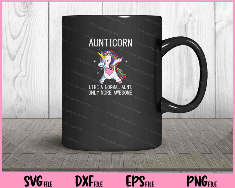 Aunticorn Like a normal  Aunt Only more Awesome Svg Cutting Printable Files