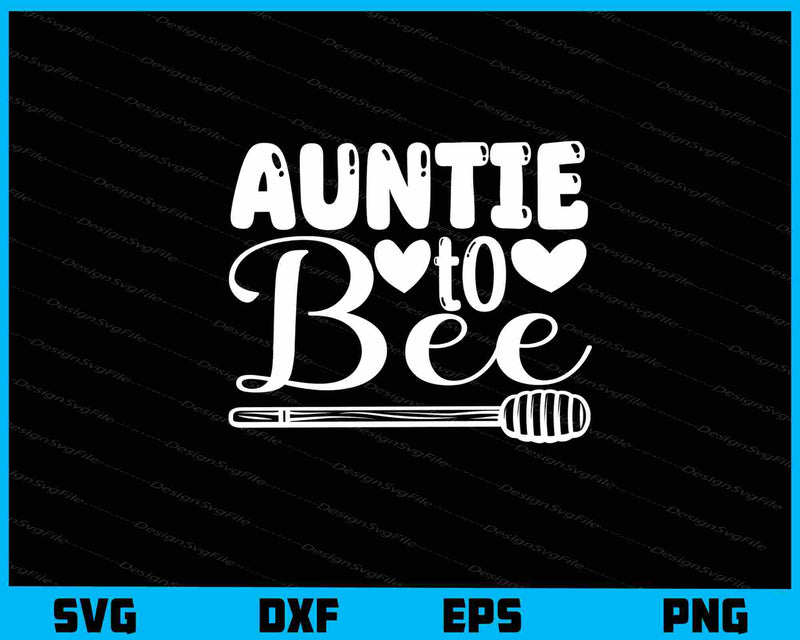 Auntie To Bee svg