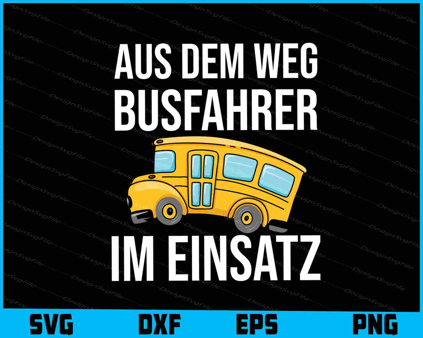 Aus Dem Weg Busfahrer Im Einsatz SVG PNG Cutting Printable File