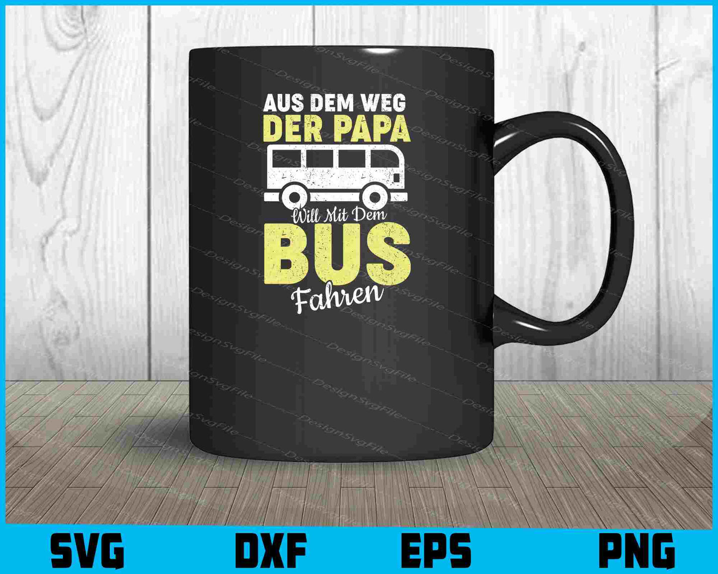 Aus Dem Weg Der Papa Will Mit Dem Bus Fahren SVG PNG Cutting Printable File