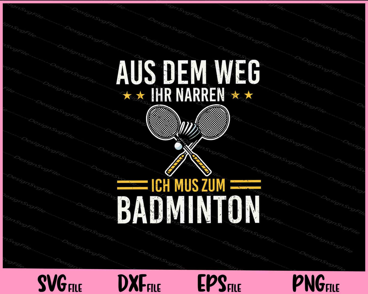 Aus Dem Weg Ihr Narren Ich Mus Zum Badminton Svg Cutting Printable Files  - Premium Cutting Files in SVG, PNG & EPS Formats - Premium SVG Cutting Files for Crafts