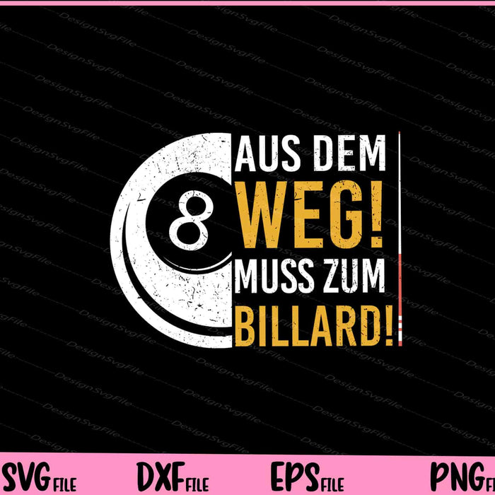 Aus Dem Weg! Ich Muss Zum Billard! Svg Cutting Printable Files  - Premium Cutting Files in SVG, PNG & EPS Formats - Premium SVG Cutting Files for Crafts