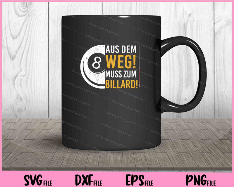 Aus Dem Weg! Ich Muss Zum Billard! Svg Cutting Printable Files  - Premium Cutting Files in SVG, PNG & EPS Formats - Premium SVG Cutting Files for Crafts