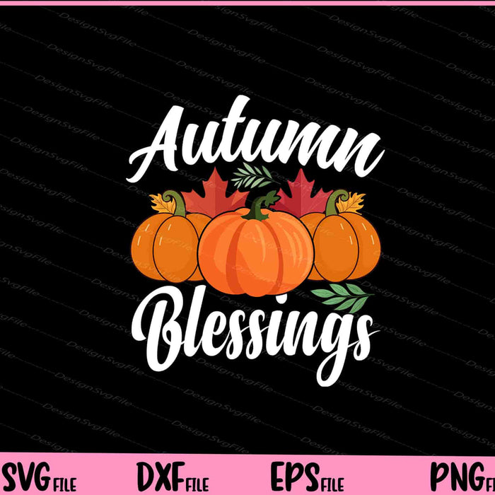 Autumn Blessing Thanksgiving Svg Cutting Printable Files  - Premium Cutting Files in SVG, PNG & EPS Formats - Premium SVG Cutting Files for Crafts
