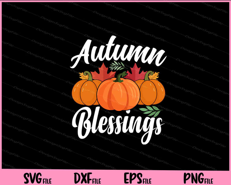 Autumn Blessing Thanksgiving Svg Cutting Printable Files  - Premium Cutting Files in SVG, PNG & EPS Formats - Premium SVG Cutting Files for Crafts