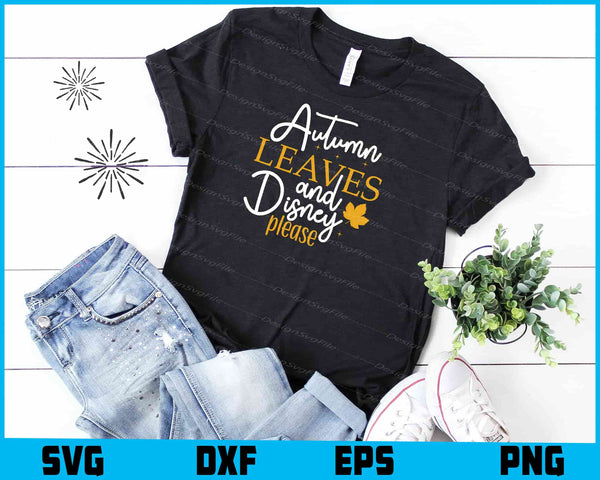 Autumn Leaves And Disney Please t shirt