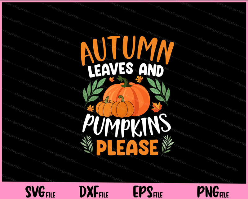 Autumn Leaves And Pumpkins Please svg