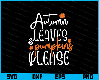 Autumn Leaves & Pumpkins Please Svg Cutting Printable File  - Premium Cutting Files in SVG, PNG & EPS Formats - Premium SVG Cutting Files for Crafts