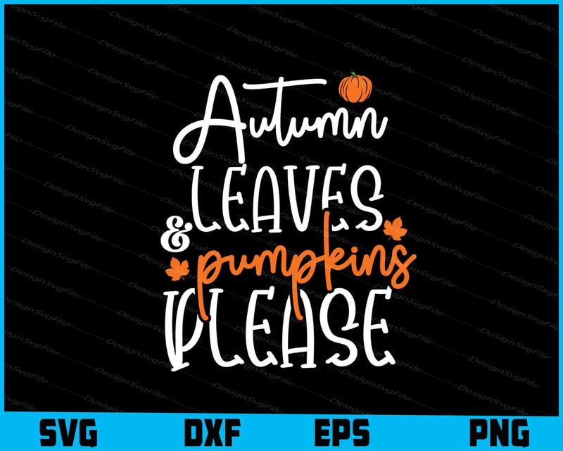 Autumn Leaves & Pumpkins Please Svg Cutting Printable File  - Premium Cutting Files in SVG, PNG & EPS Formats - Premium SVG Cutting Files for Crafts