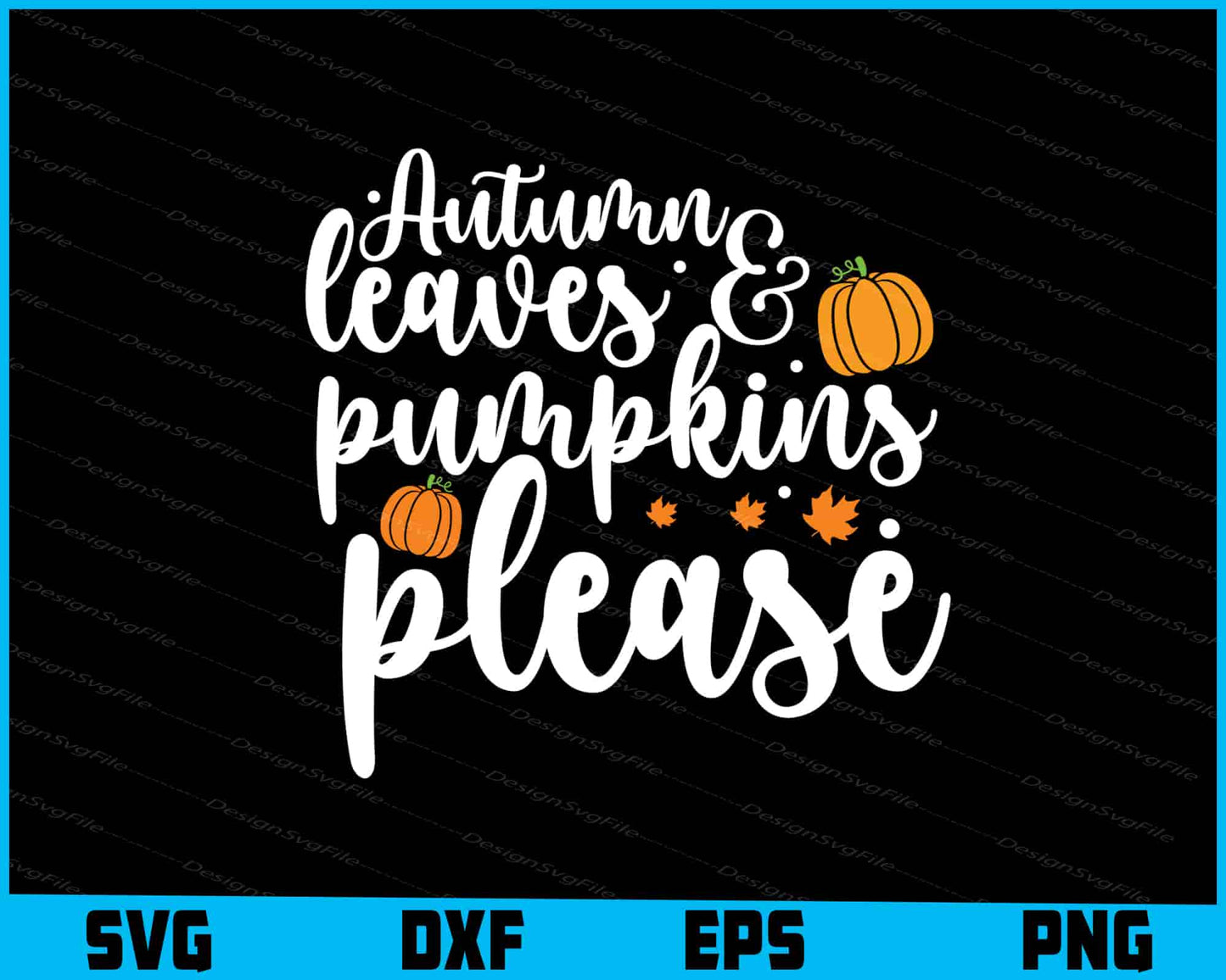 Autumn Leaves & Pumpkins Please SVG PNG Digital Printable File  - Premium Cutting Files in SVG, PNG & EPS Formats - Premium SVG Cutting Files for Crafts