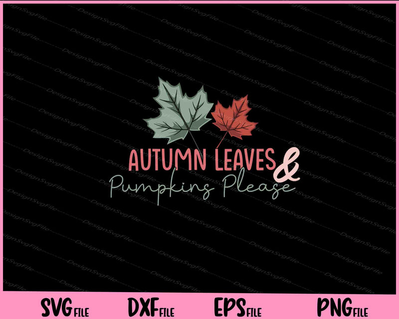 Autumn Leaves and Pumpkins Please svg