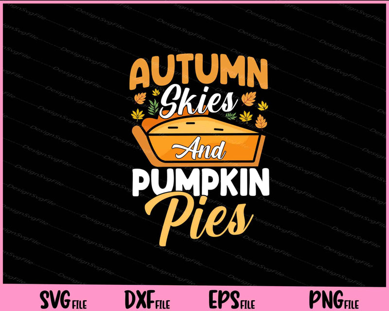 Autumn Skies And Pumpkin Pies svg