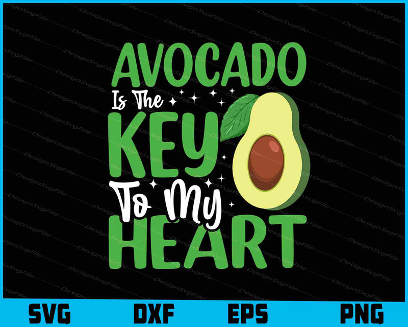 Avocado Is The Key To My Heart SVG