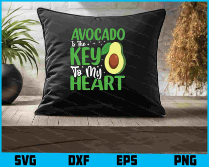 Avocado Is The Key To My Heart SVG