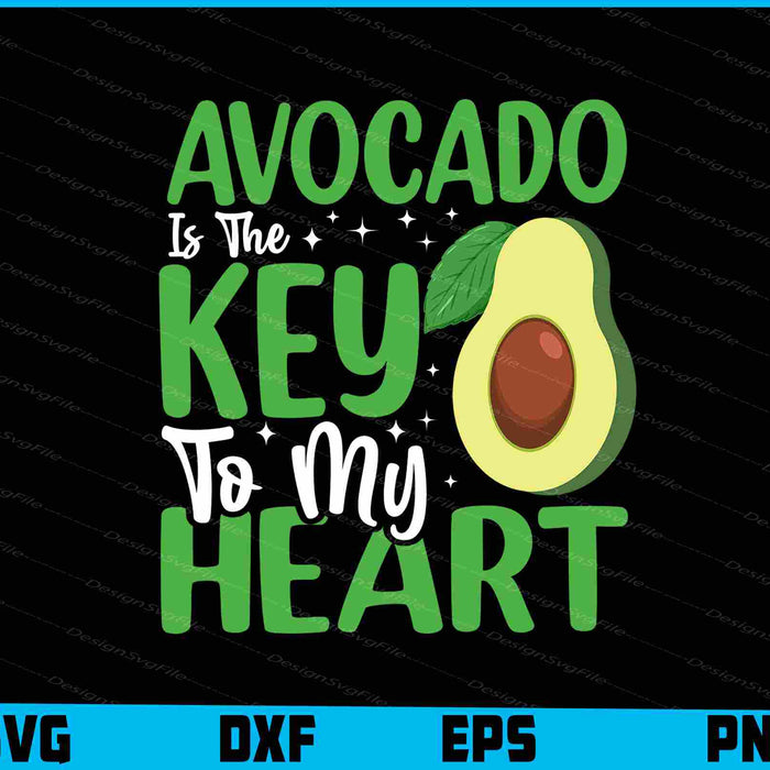 Avocado Is The Key To My Heart SVG