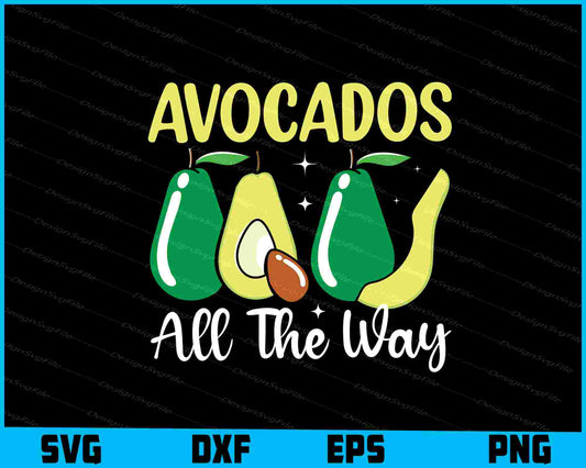 Avocados All The Way SVG