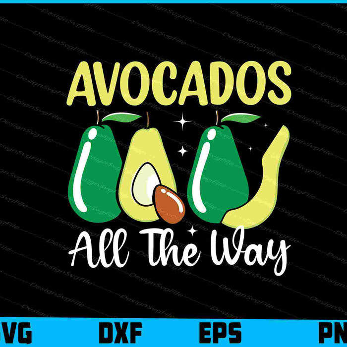 Avocados All The Way SVG