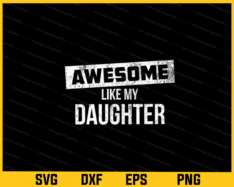 Awesome Like my Daughter svg