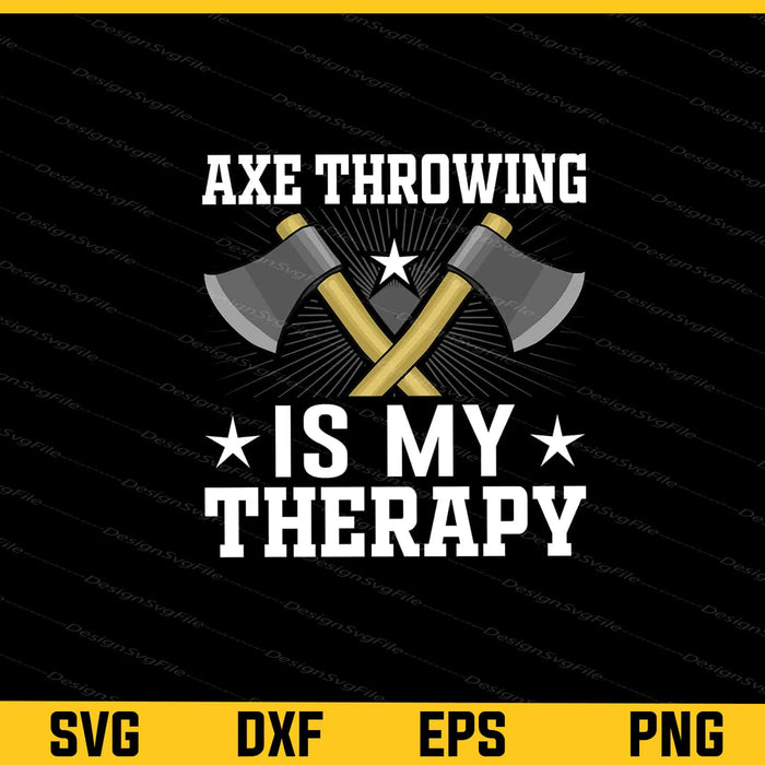 Axe throwing is my Therapy Svg Cutting Printable File  - Premium Cutting Files in SVG, PNG & EPS Formats - Premium SVG Cutting Files for Crafts