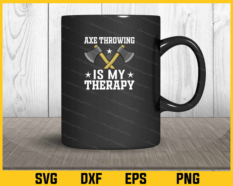 Axe throwing is my Therapy Svg Cutting Printable File  - Premium Cutting Files in SVG, PNG & EPS Formats - Premium SVG Cutting Files for Crafts