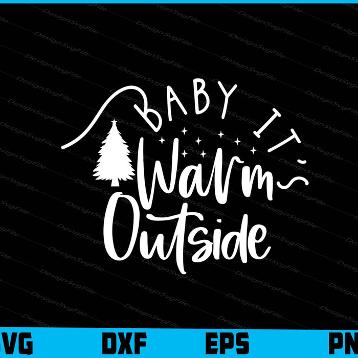 Baby It Warm Outside Svg Design Cricut Cutting Printable File  - Premium Cutting Files in SVG, PNG & EPS Formats - Premium SVG Cutting Files for Crafts