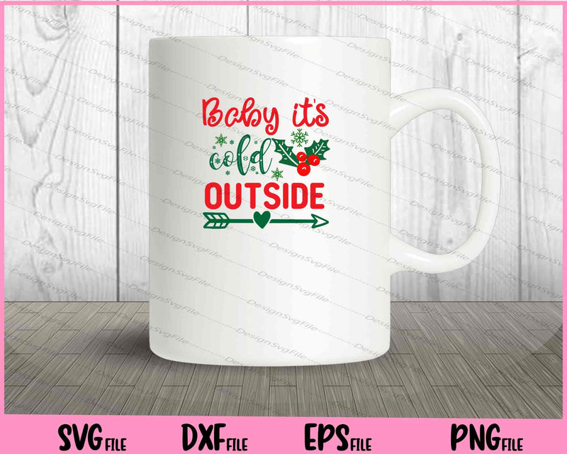 Baby It's Cold Outside Svg Cutting Printable Files  - Premium Cutting Files in SVG, PNG & EPS Formats - Premium SVG Cutting Files for Crafts