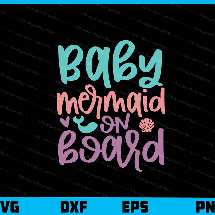 Baby Mermaid On Board Svg Cutting Printable File  - Premium Cutting Files in SVG, PNG & EPS Formats - Premium SVG Cutting Files for Crafts